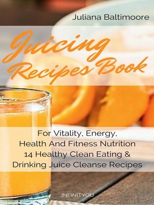 cover image of Juicing Recipes Book For Vitality, Energy, Health and Fitness Nutrition 14 Healthy Clean Eating & Drinking Juice Cleanse Recipes